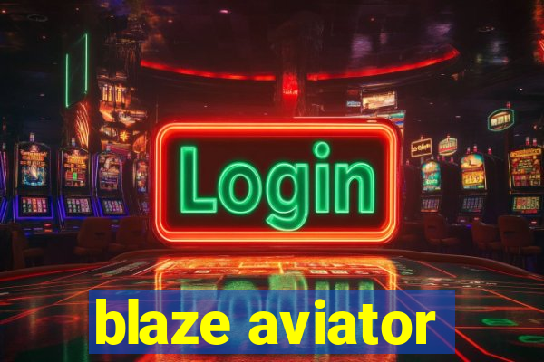 blaze aviator